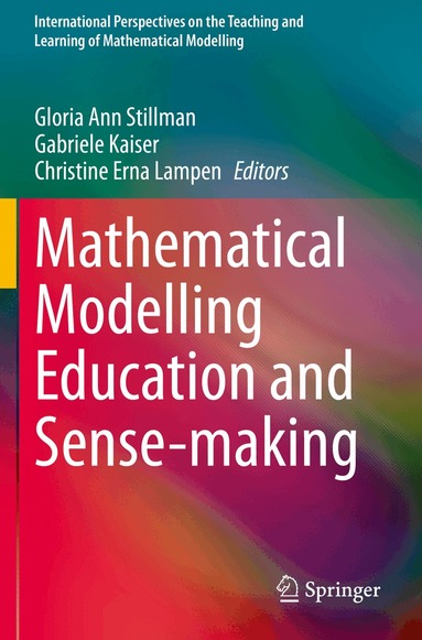 Gloria Ann Stillman, Gabriele Kaiser, Christine Erna Lampen - Mathematical Modelling Education and Sense-making, Häftad