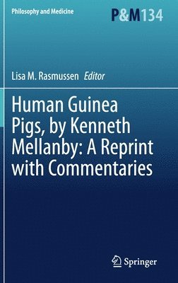 Human Guinea Pigs, by Kenneth Mellanby: A Reprint with Commentaries 1