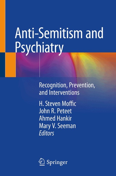 H. Steven Moffic, John R. Peteet, Ahmed Hankir, Mary V. Seeman - Anti-Semitism and Psychiatry, Häftad