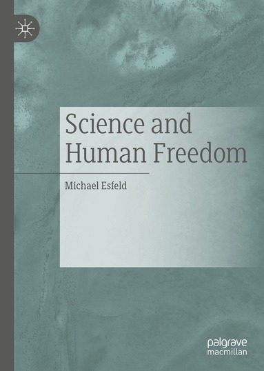 Michael Esfeld - Science and Human Freedom, Inbunden