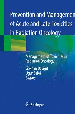 Prevention and Management of Acute and Late Toxicities in Radiation Oncology 1