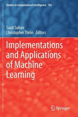 Saad Subair, Christopher Thron - Implementations and Applications of Machine Learning, Häftad