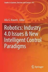 bokomslag Robotics: Industry 4.0 Issues & New Intelligent Control Paradigms