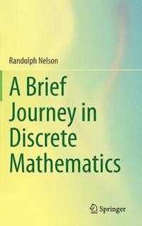 bokomslag A Brief Journey in Discrete Mathematics