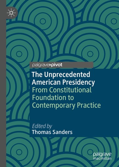 Thomas Sanders - Unprecedented American Presidency, Inbunden