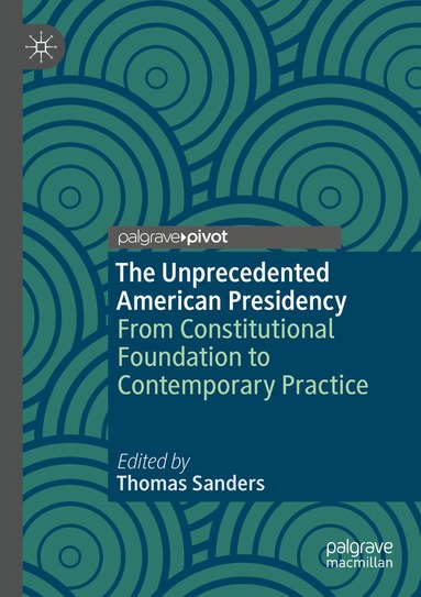 Thomas Sanders - Unprecedented American Presidency, Häftad