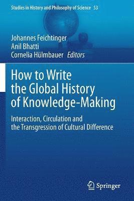 bokomslag How to Write the Global History of Knowledge-Making