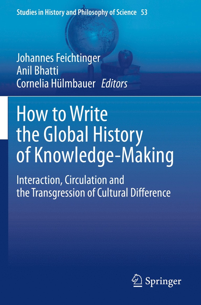 Johannes Feichtinger, Anil Bhatti, Cornelia Hülmbauer, Cornelia Hulmbauer - How to Write the Global History of Knowledge-Making, Häftad