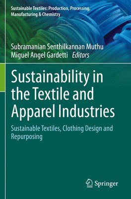 Subramanian Senthilkannan Muthu, Miguel Angel Gardetti - Sustainability in the Textile and Apparel Industries, Häftad