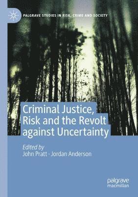 John Pratt, Jordan Anderson - Criminal Justice, Risk and the Revolt against Uncertainty, Häftad