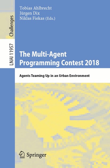 Tobias Ahlbrecht, Jürgen Dix, Niklas Fiekas - Multi-Agent Programming Contest 2018, Häftad