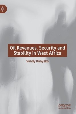 bokomslag Oil Revenues, Security and Stability in West Africa