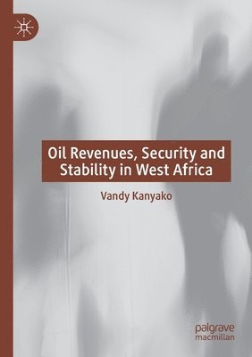 bokomslag Oil Revenues, Security and Stability in West Africa