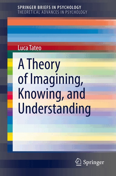Luca Tateo - Theory of Imagining, Knowing, and Understanding, Häftad