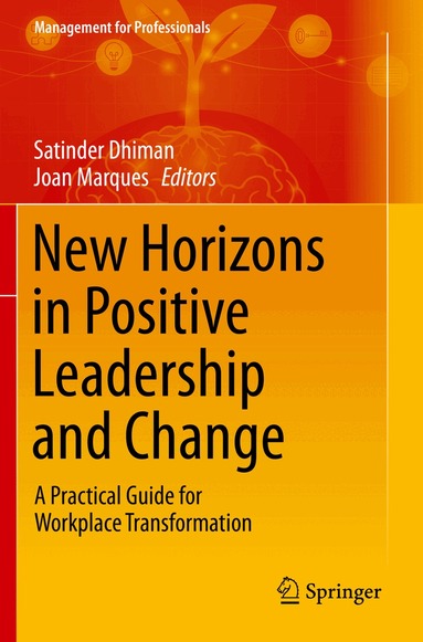 Satinder Dhiman, Joan Marques - New Horizons in Positive Leadership and Change, Häftad