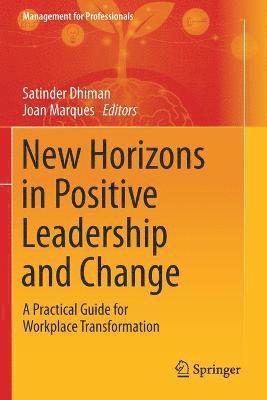 Satinder Dhiman, Joan Marques - New Horizons in Positive Leadership and Change, Häftad