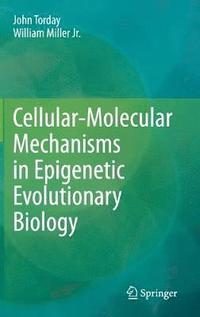 bokomslag Cellular-Molecular Mechanisms in Epigenetic Evolutionary Biology