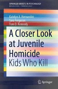 bokomslag A Closer Look at Juvenile Homicide