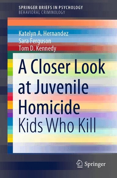 Katelyn A. Hernandez, Sara Ferguson, Tom D. Kennedy - Closer Look at Juvenile Homicide, Häftad