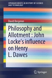 bokomslag Philosophy and Allotment : John Locke's influence on Henry L. Dawes
