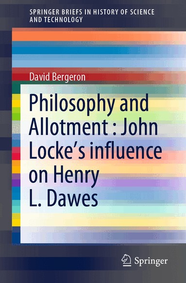 David Bergeron - Philosophy and Allotment : John Locke's influence on Henry L. Dawes, Häftad