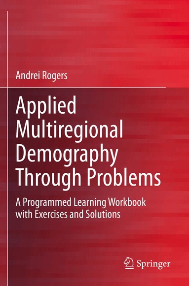 Andrei Rogers - Applied Multiregional Demography Through Problems, Häftad
