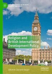 bokomslag Religion and British International Development Policy