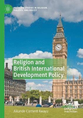 bokomslag Religion and British International Development Policy