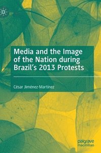 bokomslag Media and the Image of the Nation during Brazils 2013 Protests