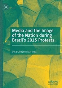 bokomslag Media and the Image of the Nation during Brazil's 2013 Protests