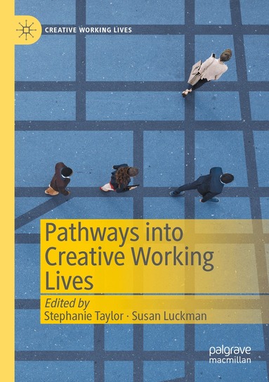 Stephanie Taylor, Susan Luckman - Pathways into Creative Working Lives, Häftad