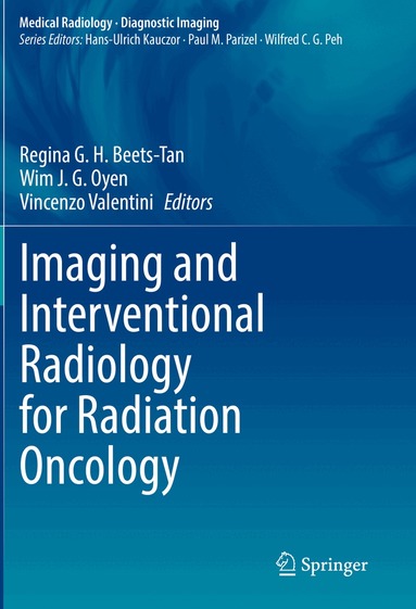 Regina G.H. Beets-Tan, Wim J. G. Oyen, Vincenzo Valentini - Imaging and Interventional Radiology for Radiation Oncology, Häftad