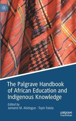 The Palgrave Handbook of African Education and Indigenous Knowledge 1