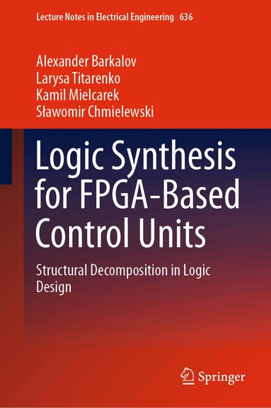 Alexander Barkalov, Larysa Titarenko, Kamil Mielcarek, Sławomir Chmielewski - Logic Synthesis for FPGA-Based Control Units, Inbunden