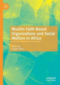 bokomslag Muslim Faith-Based Organizations and Social Welfare in Africa