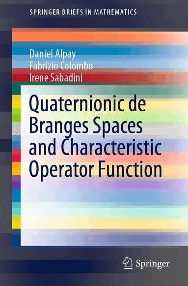 Daniel Alpay, Fabrizio Colombo, Irene Sabadini - Quaternionic de Branges Spaces and Characteristic Operator Function, Häftad