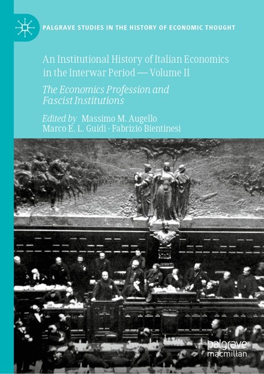 Massimo M. Augello, Marco E.L. Guidi, Fabrizio Bientinesi - Institutional History of Italian Economics in the Interwar Period — Volume II, Inbunden