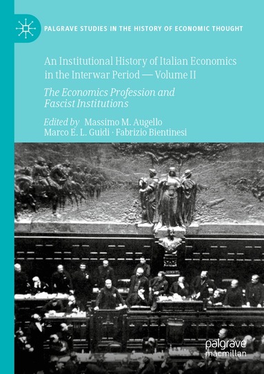Massimo M. Augello, Marco E.L. Guidi, Fabrizio Bientinesi - Institutional History of Italian Economics in the Interwar Period — Volume II, Häftad
