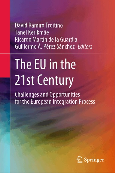 David Ramiro Troitiño, Tanel Kerikmäe, Ricardo Martín de la Guardia, Guillermo Á. Pérez Sánchez - EU in the 21st Century, Inbunden