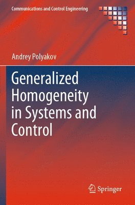 Andrey Polyakov - Generalized Homogeneity in Systems and Control, Häftad