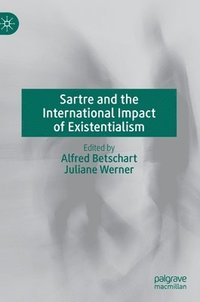 bokomslag Sartre and the International Impact of Existentialism