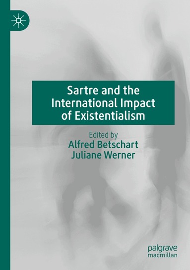 Alfred Betschart, Juliane Werner - Sartre and the International Impact of Existentialism, Häftad