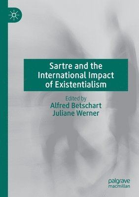 Sartre and the International Impact of Existentialism 1