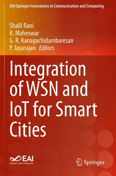 Shalli Rani, R. Maheswar, G. R. Kanagachidambaresan, P. Jayarajan - Integration of WSN and IoT for Smart Cities, Häftad