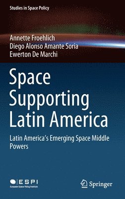 Annette Froehlich, Diego Alonso Amante Soria, Ewerton De Marchi - Space Supporting Latin America, Inbunden