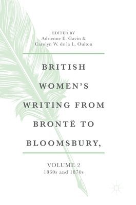 British Women's Writing from Bront to Bloomsbury, Volume 2 1