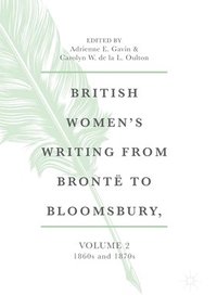 bokomslag British Women's Writing from Brontë to Bloomsbury, Volume 2