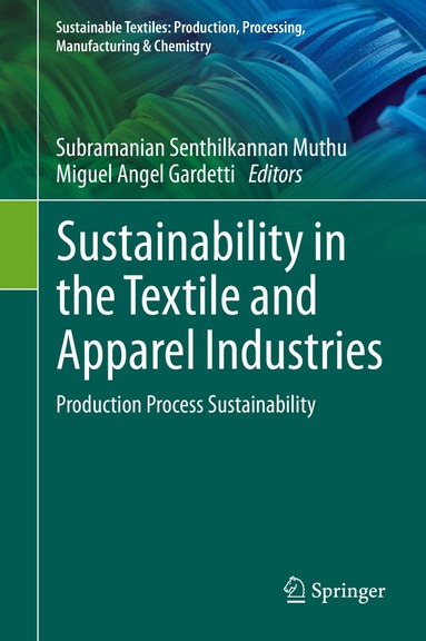 Subramanian Senthilkannan Muthu, Miguel Angel Gardetti - Sustainability in the Textile and Apparel Industries, Inbunden