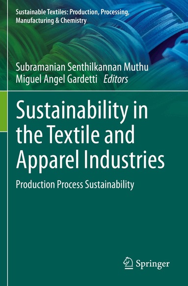 Subramanian Senthilkannan Muthu, Miguel Angel Gardetti - Sustainability in the Textile and Apparel Industries, Häftad