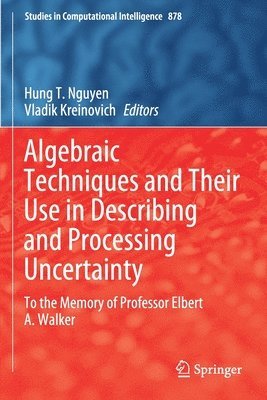 Algebraic Techniques and Their Use in Describing and Processing Uncertainty 1